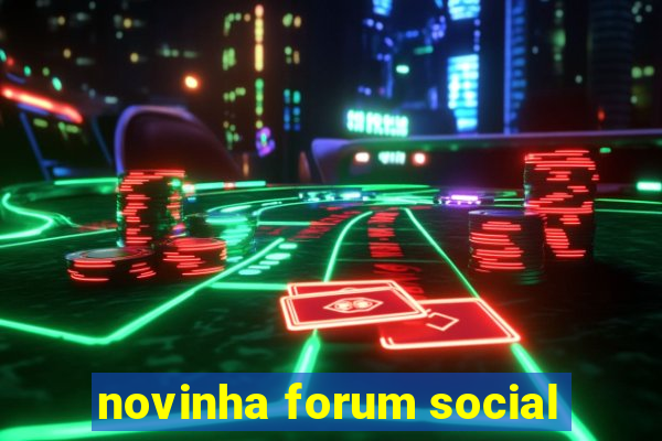 novinha forum social